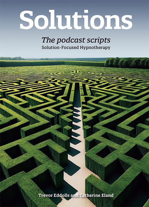Solutions-the-podcast-scripts-sfta-hypnotherapy-training Solutions-the-podcast-scripts-sfta-hypnotherapy-training